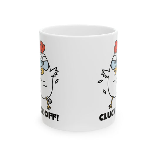 Cluck Off Chicken Mug, Funny Chicken Mug Gift, Adult Humor Chicken Mug