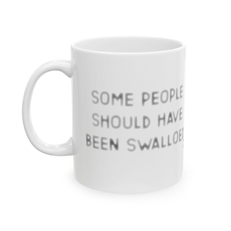 Load image into Gallery viewer, Some People Should Have Been Swallowed Mug
