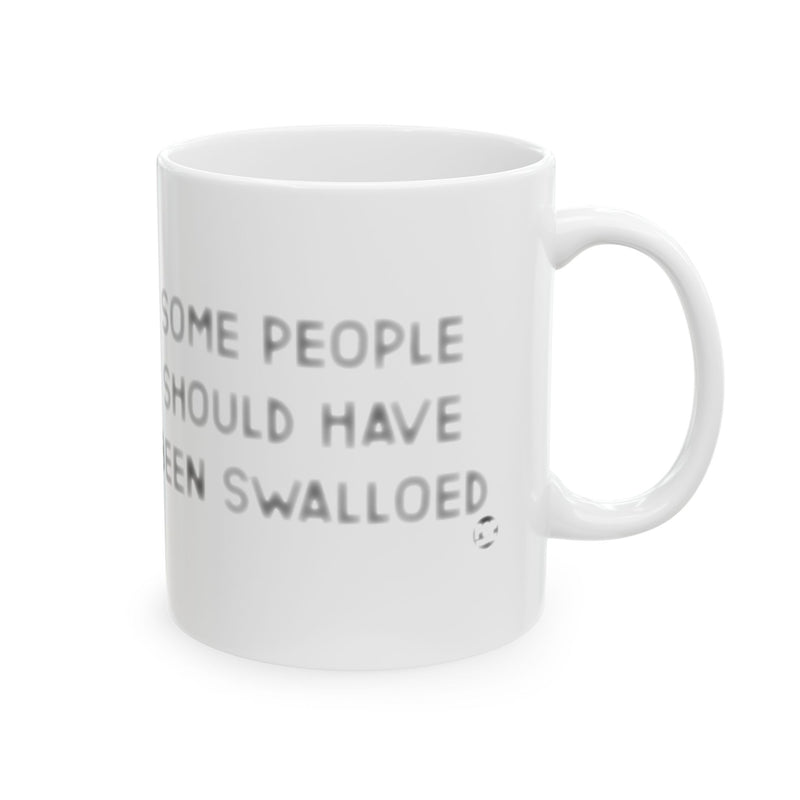 Load image into Gallery viewer, Some People Should Have Been Swallowed Mug
