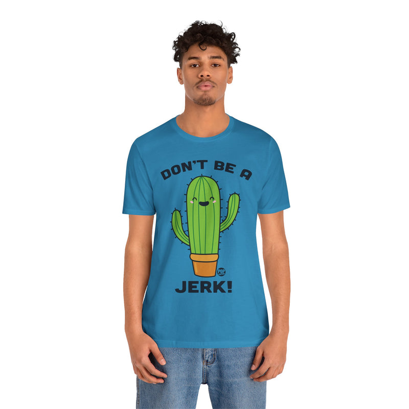 Load image into Gallery viewer, Don&#39;t Be A Jerk Cactus Unisex Tee
