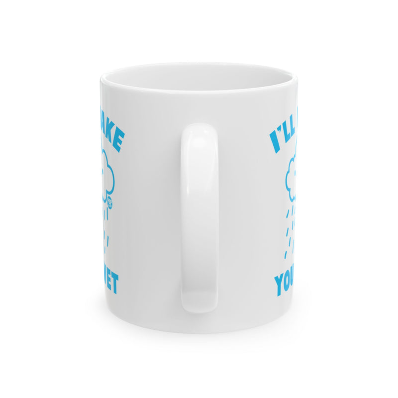 Load image into Gallery viewer, I&#39;ll Make You Wet Cloud Mug
