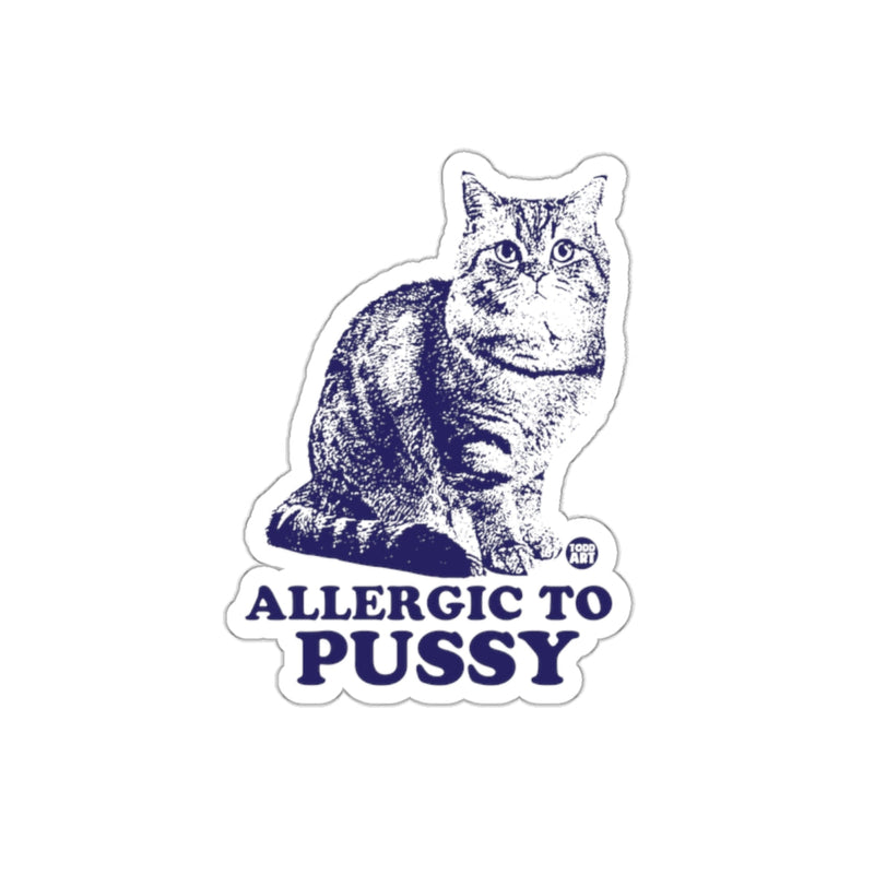 Load image into Gallery viewer, Allergic To Pussy Cat Funny Pet Owner Joke sticker
