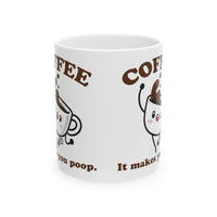 Coffee Makes You Poop Mug, Funny Mugs for Him, Sarcastic Mens Mug, Funny Coffee Mug Men
