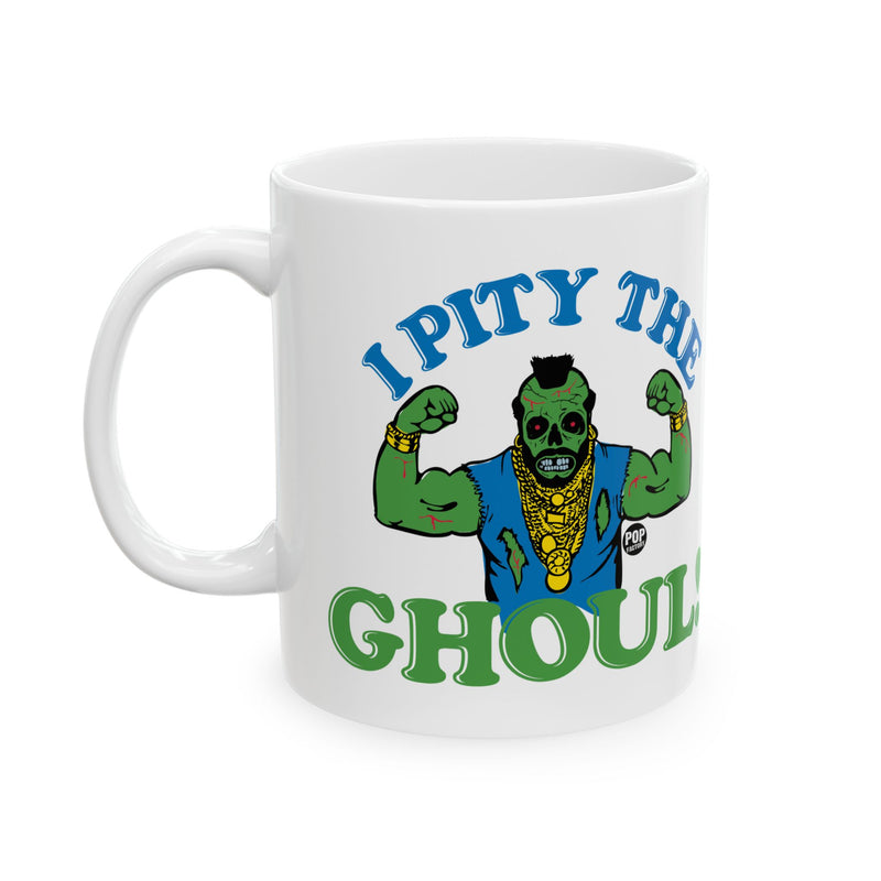 Load image into Gallery viewer, I Pity The Ghoul Mr T Mug
