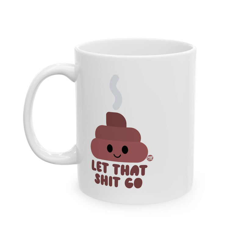 Load image into Gallery viewer, Let That Shit Go Shit Mug
