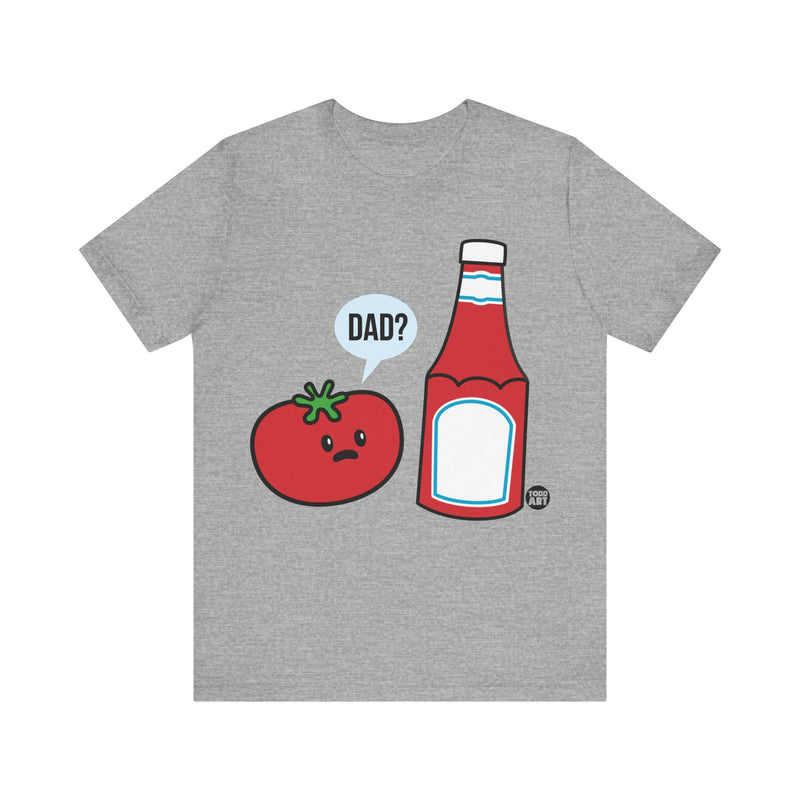 Load image into Gallery viewer, Dad Ketchup T Shirt, Dad shirt, Father&#39;s Day gift, Tshirt for Dad, Funny Dad Tee, Father&#39;s Day Shirts
