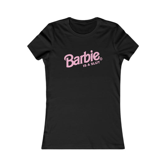 Barbie is a Slut Women's T Shirt, Sexy Ladies Shirt, Fitted Tee for Her, Funny Barbie tshirt for Women