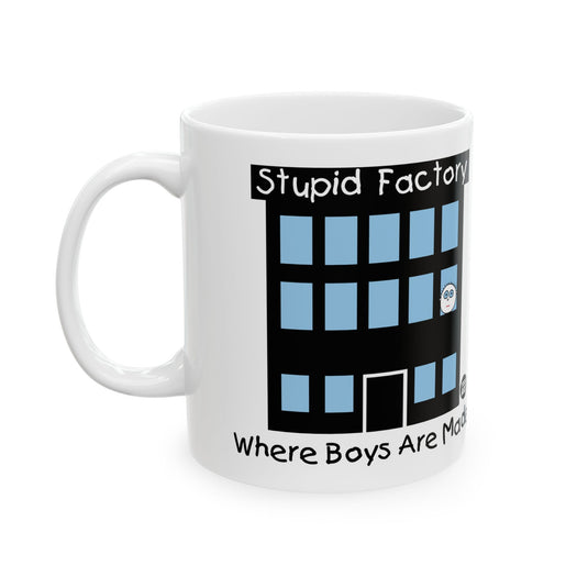 Stupid Factory Mug, Funny Mugs for Him, Sarcastic Mens Mug, Funny Coffee Mug Men