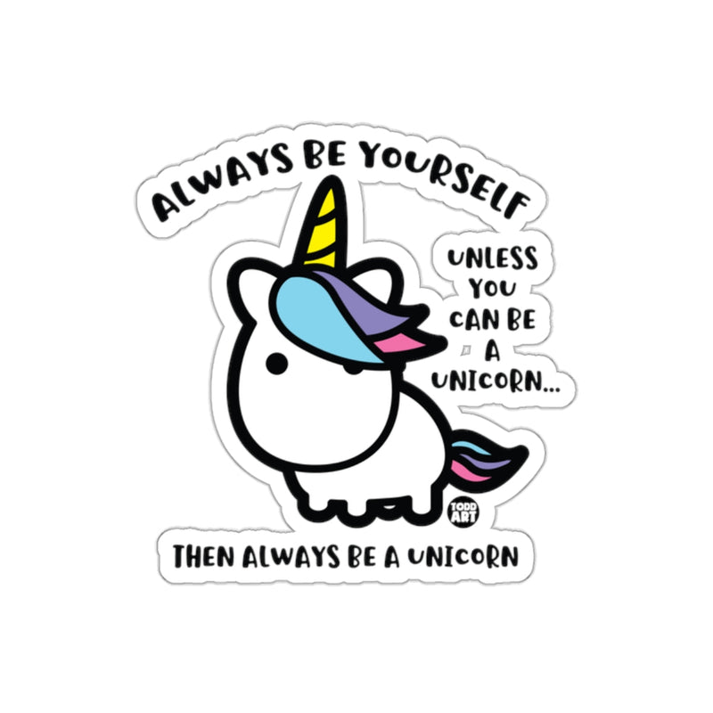 Load image into Gallery viewer, Always Be Yourself Unless You Can Be a Unicorn Sticker
