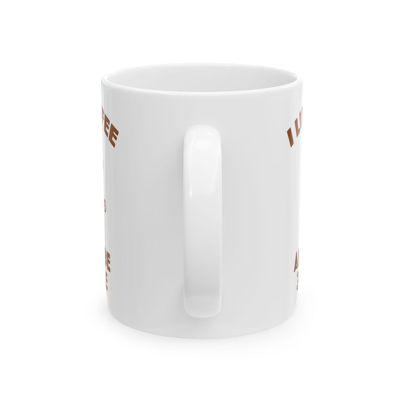 Load image into Gallery viewer, I Like Coffee and 3 People Mug, Funny Mugs for Him, Sarcastic Mens Mug, Funny Coffee Mug Men
