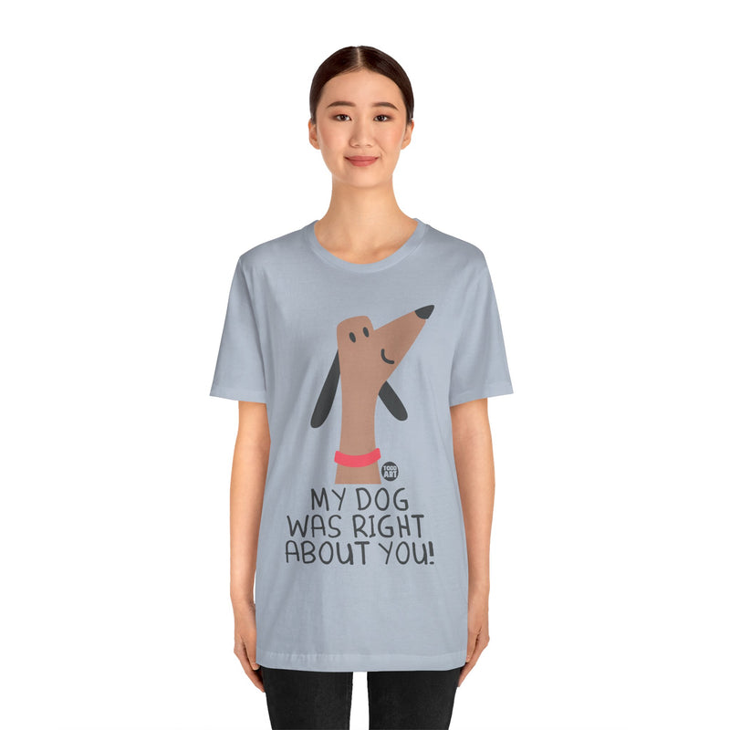 Load image into Gallery viewer, My Dog Right ABout You Unisex Jersey Short Sleeve Tee
