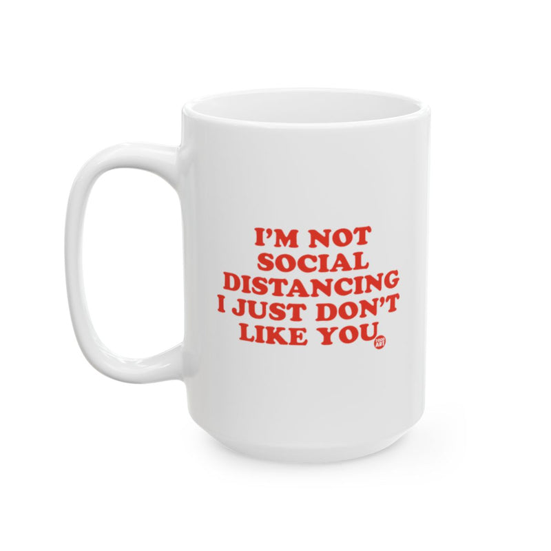 Load image into Gallery viewer, I'm Not Social Distancing I Just Don't Like You Mug

