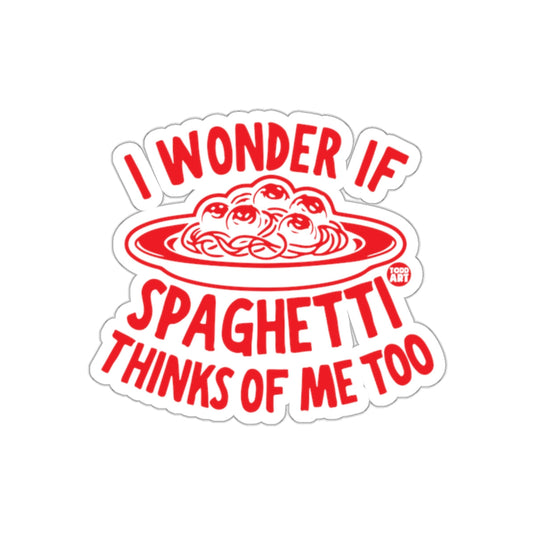 I Wonder If Spaghetti Thinks of Me Too Sticker