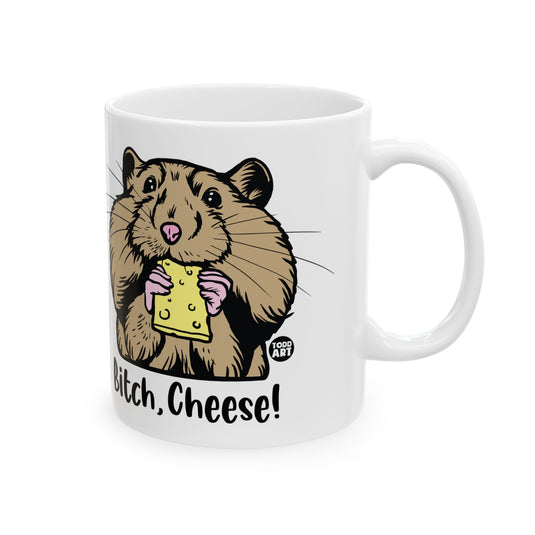 Bitch Cheese Hamster Mug, Funny Hamster Mug, Adult Humor Coffee Mug