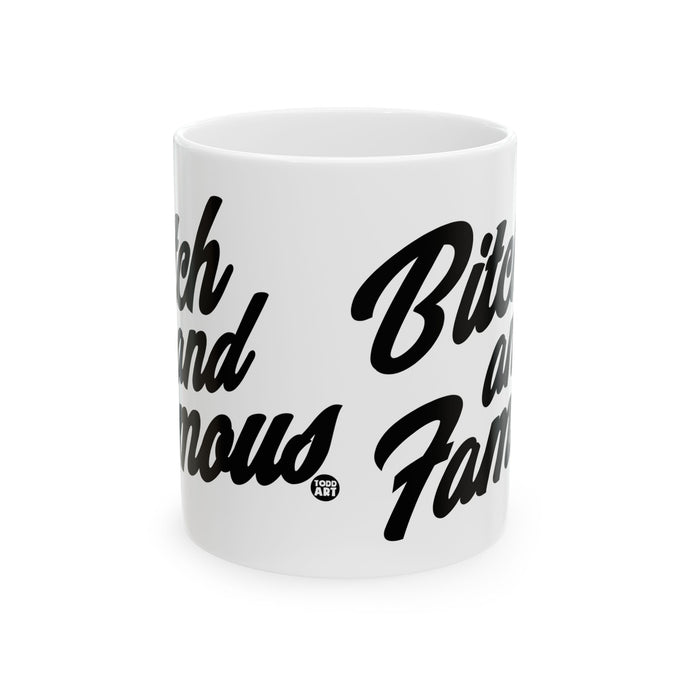 Bitch and Famous Coffee Mug, Funny Bitch Mug