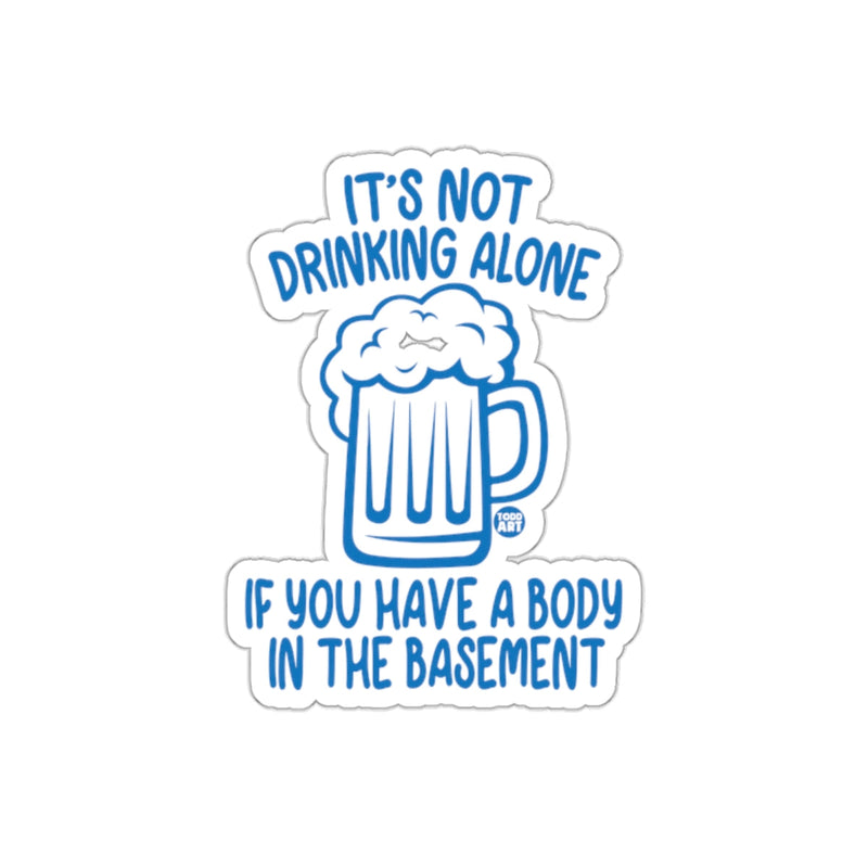 Load image into Gallery viewer, It's Not Drinking Alone Funny Beer Sticker Product
