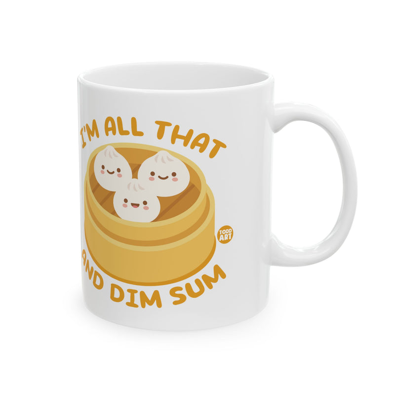 Load image into Gallery viewer, I&#39;m All That And Dim Dum 11oz White Mug, Funny Dim Sum Mug, Dim Sum Lover Mug
