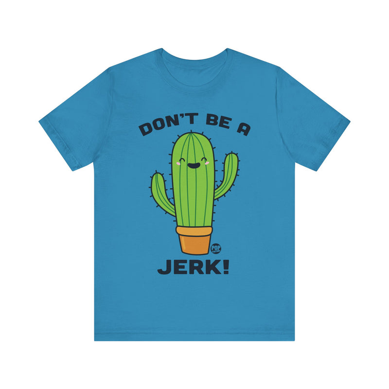 Load image into Gallery viewer, Don&#39;t Be A Jerk Cactus Unisex Tee
