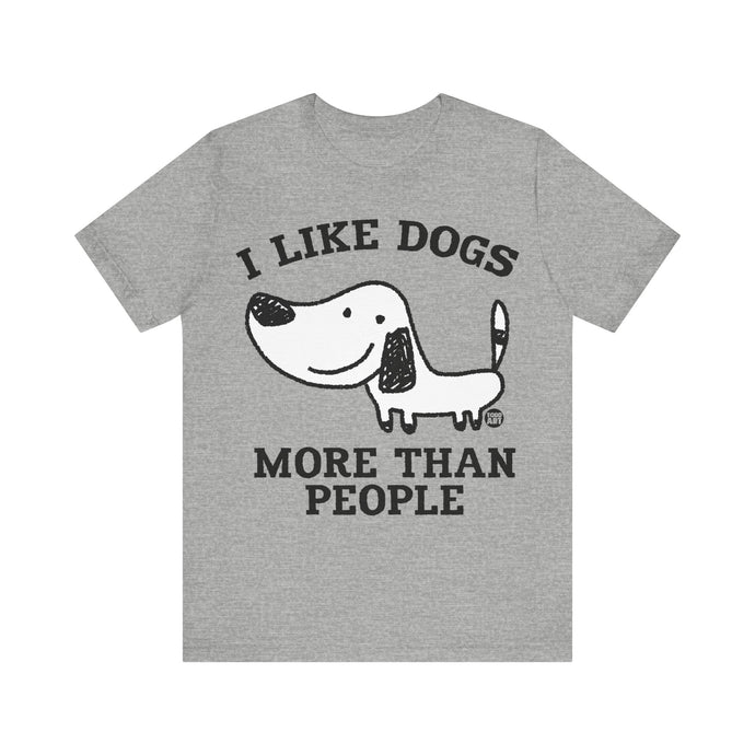 Copy of Unisex Jersey Short Sleeve Tee - I Like Dogs More Than People