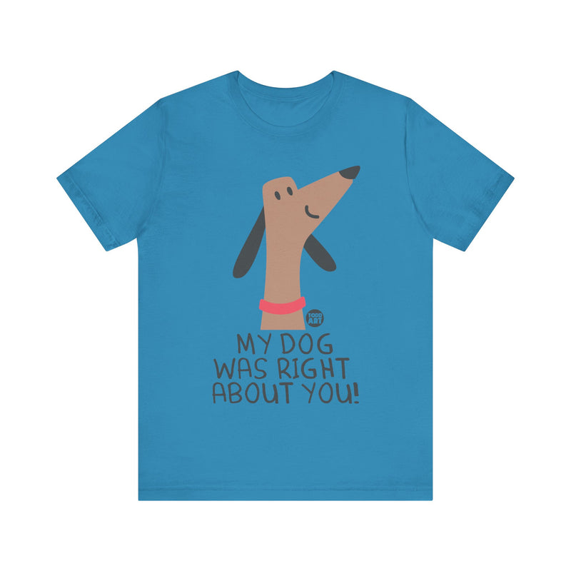 Load image into Gallery viewer, My Dog Right ABout You Unisex Jersey Short Sleeve Tee
