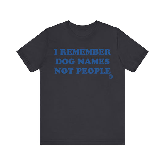 I Remember Dog Names Unisex Jersey Short Sleeve Tee