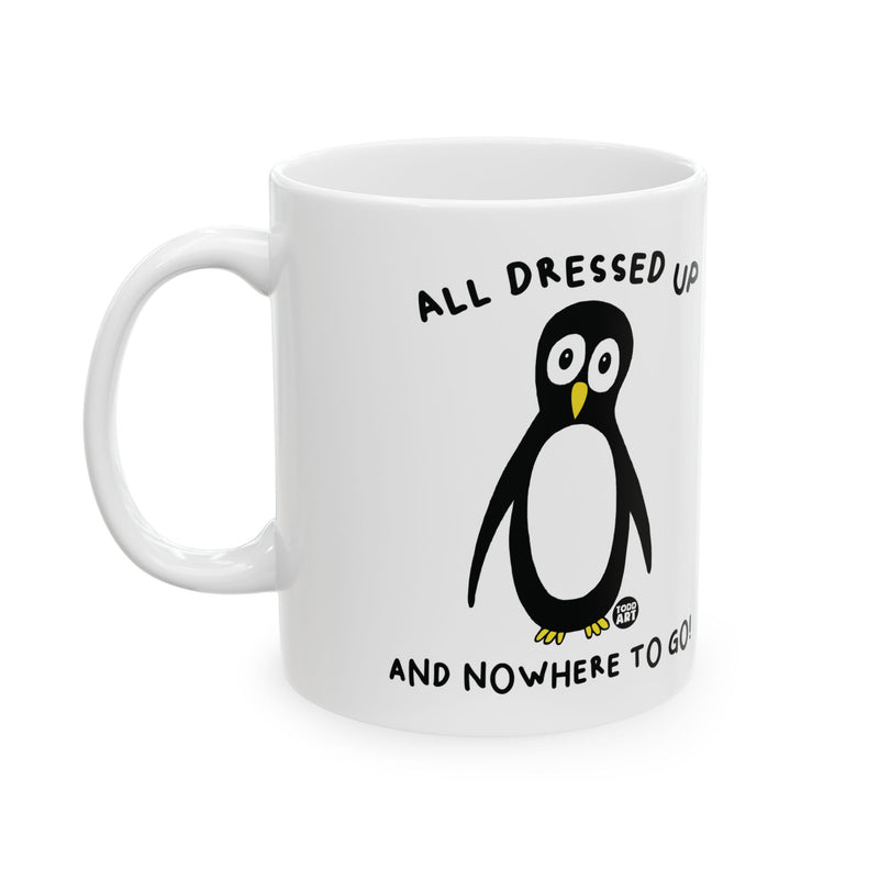 Load image into Gallery viewer, All Dressed Up Penguin 11oz White Mug, Funny Penguin Mug, All Dressed Up And No Where To Go Mug
