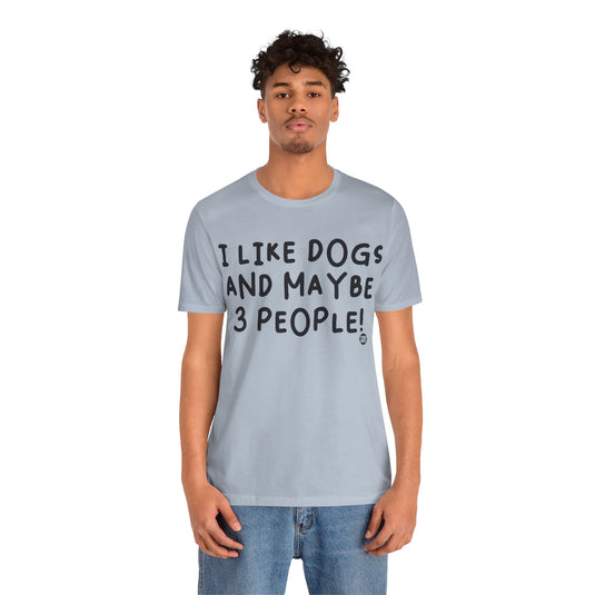 I Like Dogs and 3 People Unisex Jersey Short Sleeve Tee