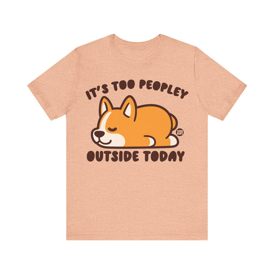 Too Peopley Outside Dog Unisex Jersey Short Sleeve Tee