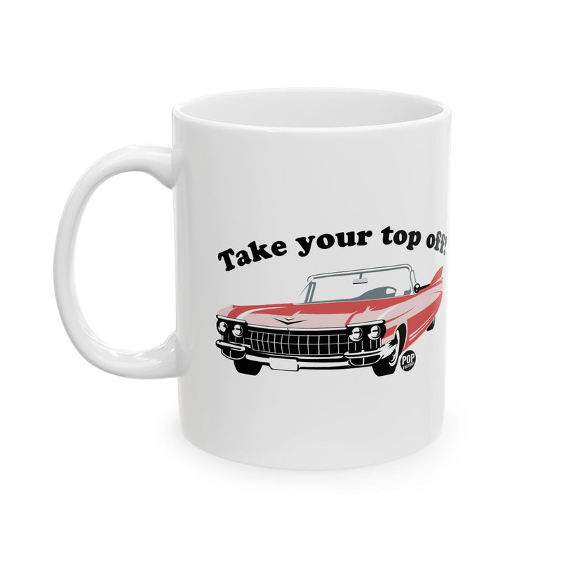 Load image into Gallery viewer, Take Your Top Off Car Mug
