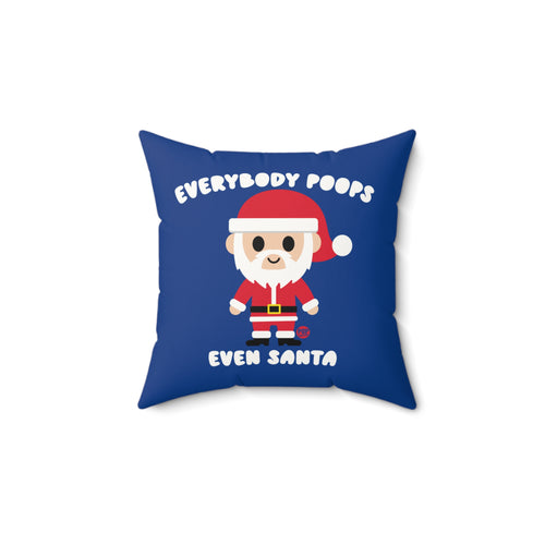 Everybody Poops Even Santa Pillow