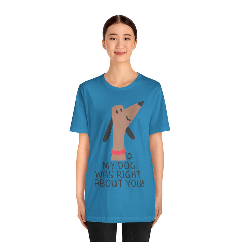 Load image into Gallery viewer, My Dog Right ABout You Unisex Jersey Short Sleeve Tee
