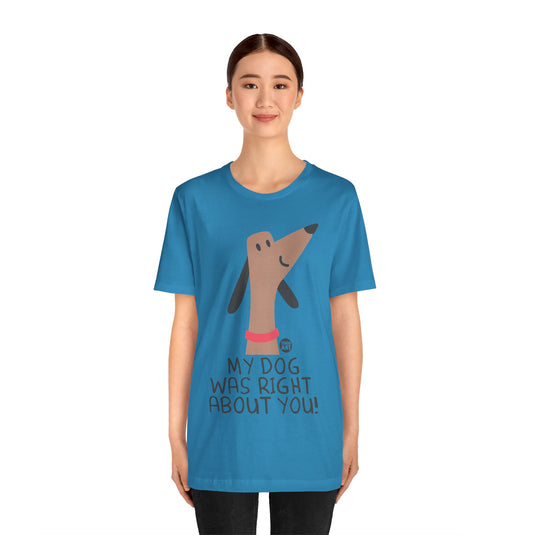 My Dog Right ABout You Unisex Jersey Short Sleeve Tee