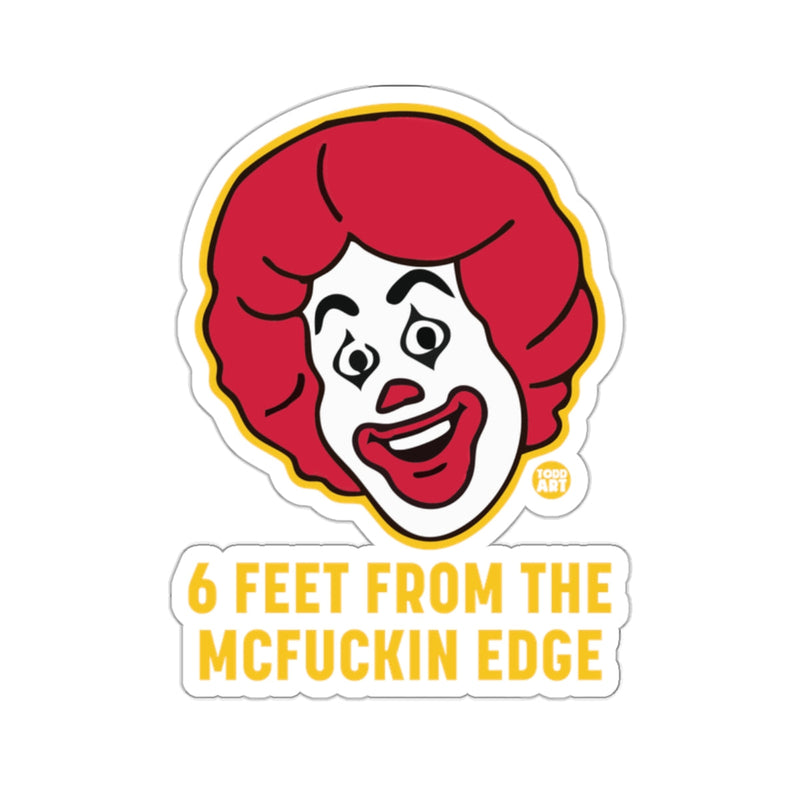 Load image into Gallery viewer, Ronald Clown 6 FEET FROM THE MCFUCKIN EDGE 
