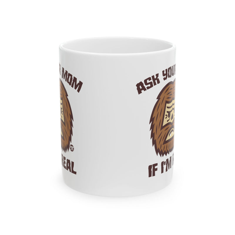 Load image into Gallery viewer, Ask Mom If Real Bigfoot Mug
