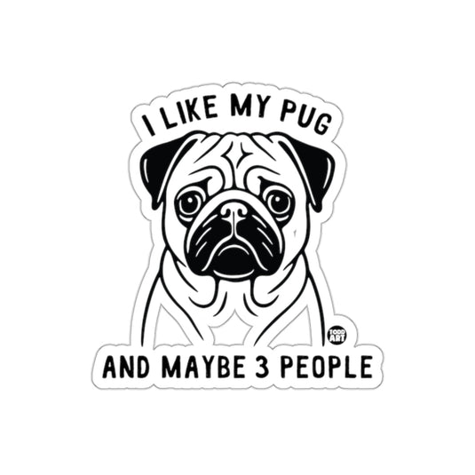 I Like My Pug And Maybe 3 People Sticker