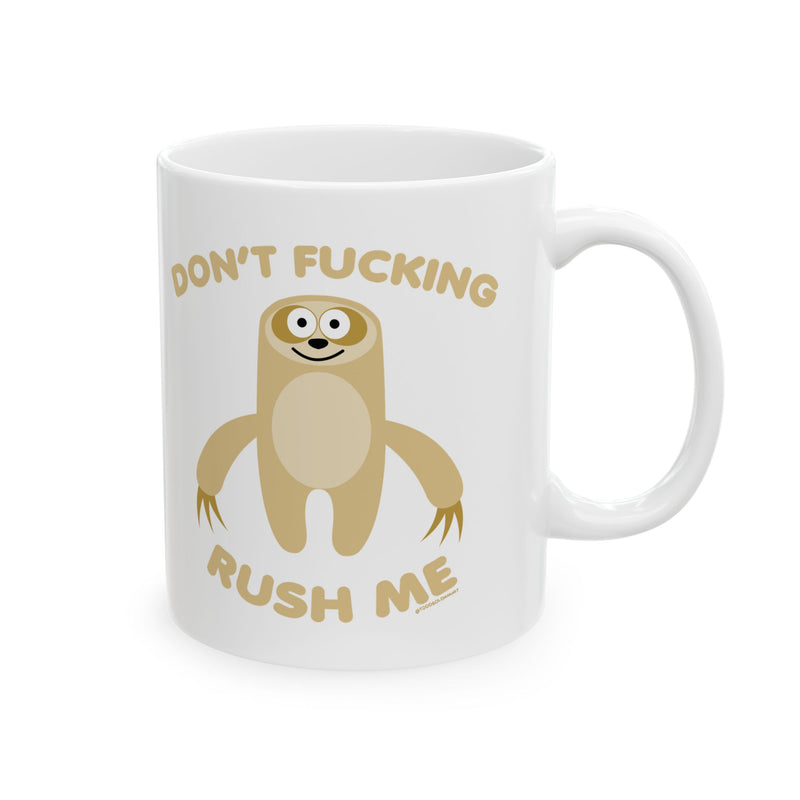 Load image into Gallery viewer, Don&#39;t FN Rush Me Sloth Mug
