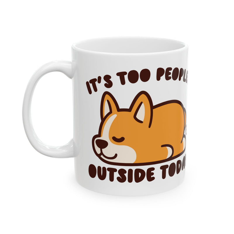 Load image into Gallery viewer, Too Peoplely Outside Dog Mug, Funny Mugs for Him, Sarcastic Mens Mug, Funny Coffee Mug Men
