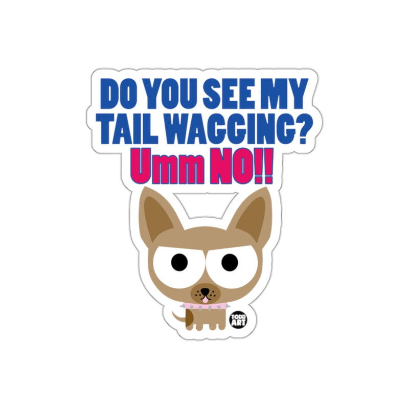 Load image into Gallery viewer, Do You See My Tail Wagging Umm No Sticker
