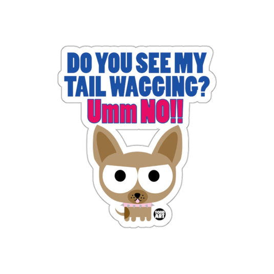 Do You See My Tail Wagging Umm No Sticker