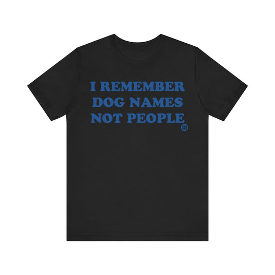 I Remember Dog Names Unisex Jersey Short Sleeve Tee