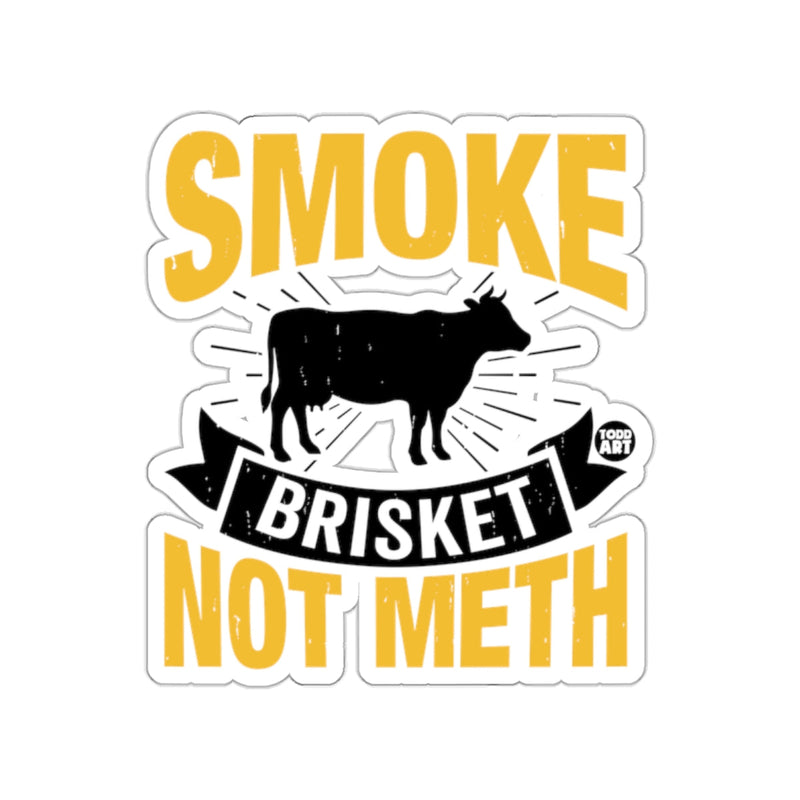 Load image into Gallery viewer, Smoke Brisket Not Meth Sticker for BBQ Lovers
