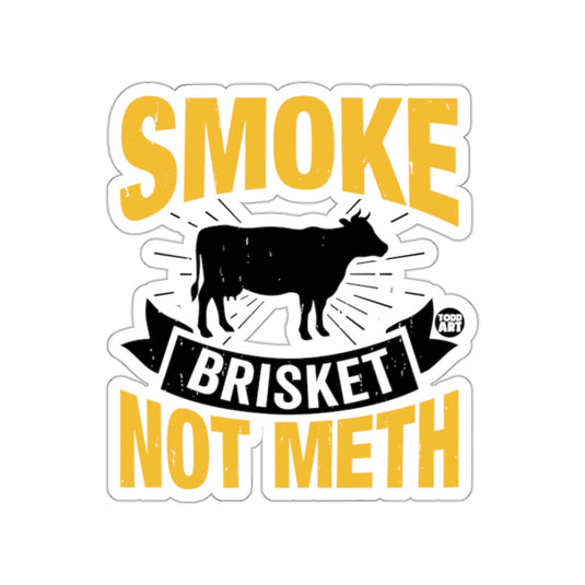 Smoke Brisket Not Meth Sticker for BBQ Lovers