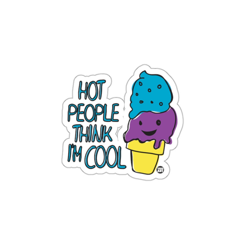 Load image into Gallery viewer, Hot People Think I'm Cool Sticker
