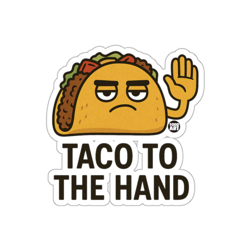 Load image into Gallery viewer, Taco To The Hand Funny Cartoon Sticker Product
