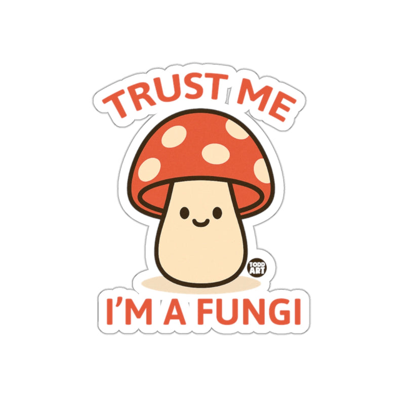 Load image into Gallery viewer, Trust Me I'm a Fungi Cute Mushroom Graphic Sticker
