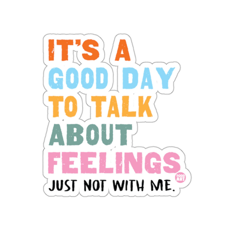 Load image into Gallery viewer, It's A Good Day To Talk About Feelings Sticker
