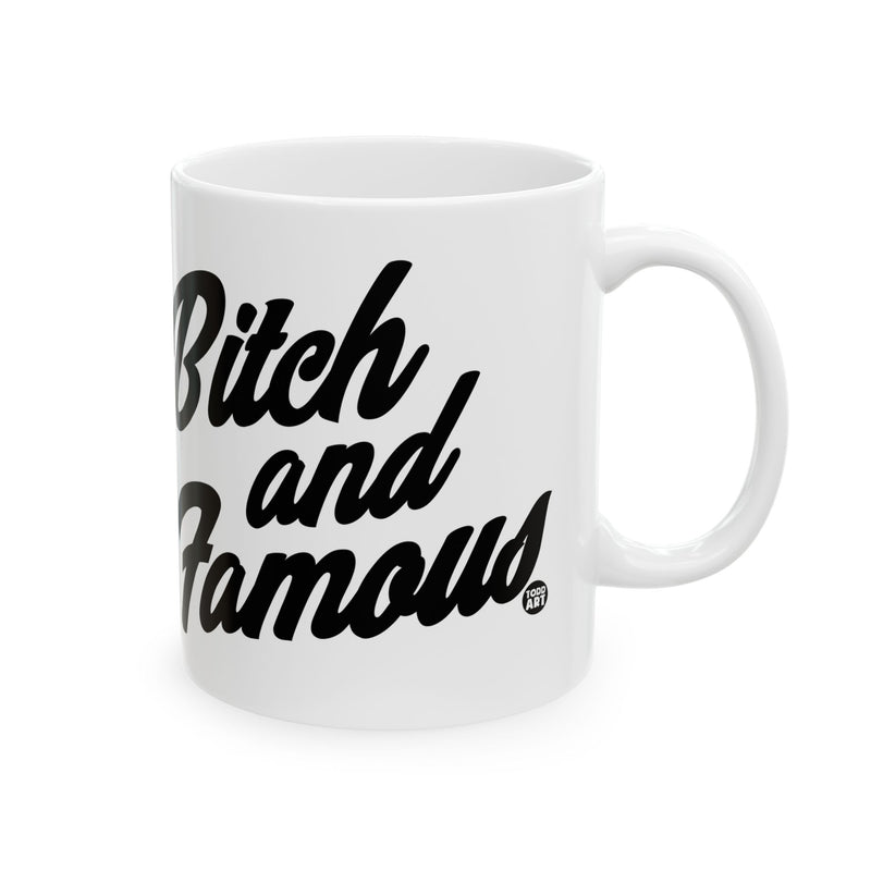 Load image into Gallery viewer, Bitch and Famous Coffee Mug, Funny Bitch Mug
