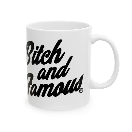 Bitch and Famous Coffee Mug, Funny Bitch Mug