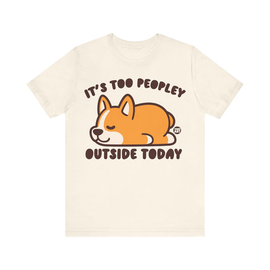 Too Peopley Outside Dog Unisex Jersey Short Sleeve Tee