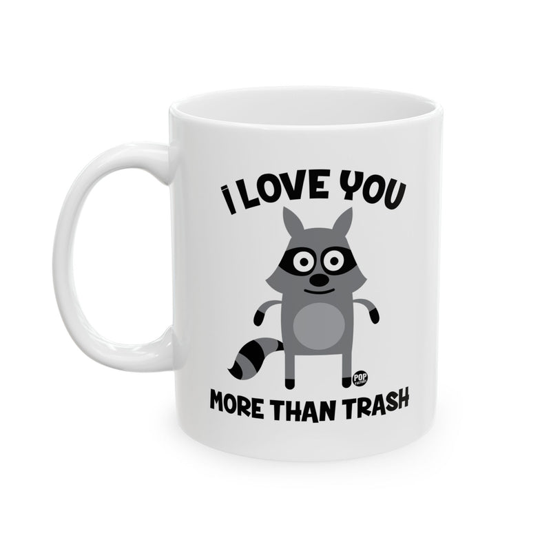 Load image into Gallery viewer, I Love You More Than Trash Mug
